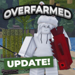 Overfarmed!