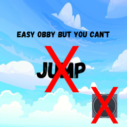 Easy Obby But you Can't Jump