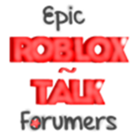 Epic Roblox Talk Forumers
