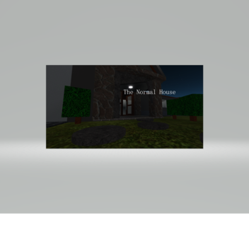 The Normal House (WIP)