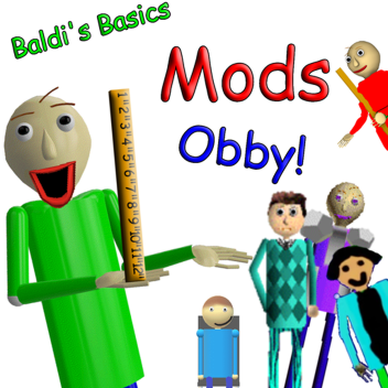 Baldi's Basics Mods Obby!