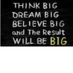 Dream your biggest