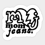 Mom Jeans.
