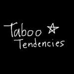 → Taboo Tendencies