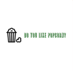 Do You Like Popcorn