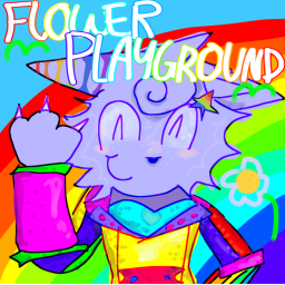 Flower Playground🌼👁 wip....
