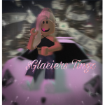 $Glaciers Tingz
