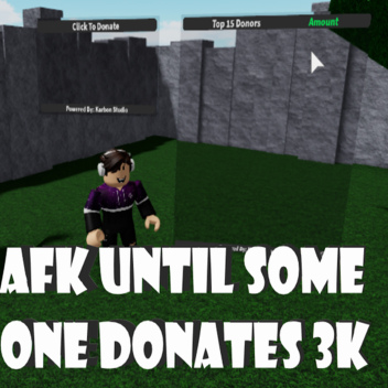 AFK until i get donated 1M Total