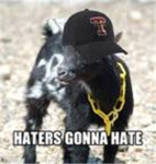 HATERS GONNA HATE!