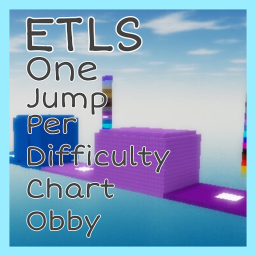 ETLS One Jump Per Difficulty Chart Obby [OUTDATED]