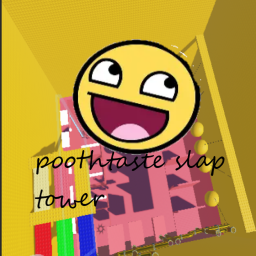 poothtaste slap tower!!