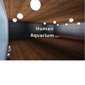Human Aquarium