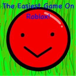 The Easiest Game On Roblox.