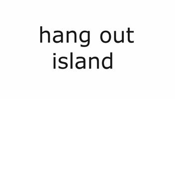 Hangout Island