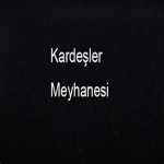 Kardeşler Meyhanesi [OFFICAL]