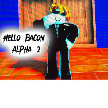 Hello Bacon Alpha 2