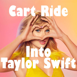 Cart Ride Into Taylor Swift (UPDATED)