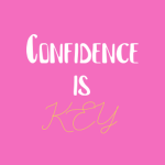 Confidence Is Key