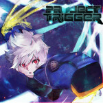 Project Trigger (Update 0.5)