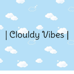 | Cloudy Vibes |