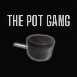The Pot Gang.