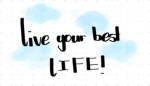 Live your best LIFE!