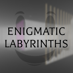 (REVAMP PART 1) Enigmatic Labyrinths (BETA)