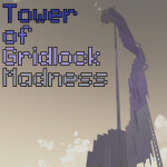 Tower of Gridlock Madness