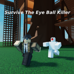 Official Survive The Eye Ball Killer Group!