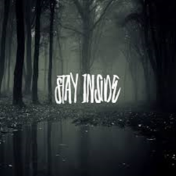 Stay Inside!