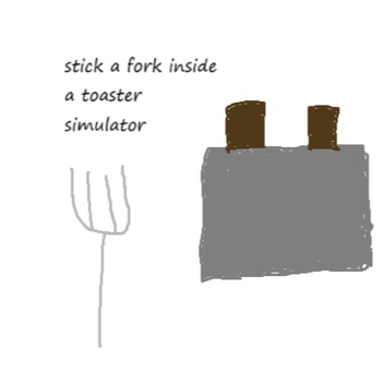 stick a fork inside a toaster simulator