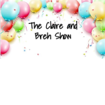 The Claire and Breh Show