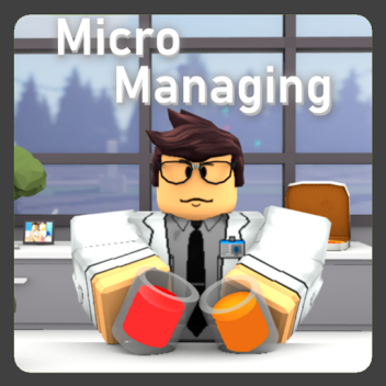 Micro Managing