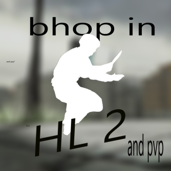 bhop and pvp in HL2