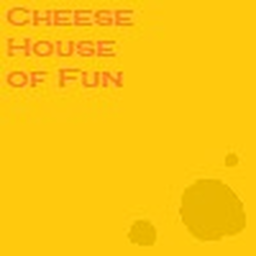 Cheese House of Fun