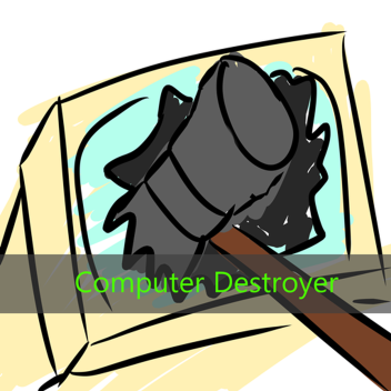 Computer Destroyer