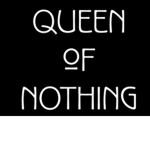 Queens of Nothing