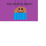 The Muffin Army! (WIP)
