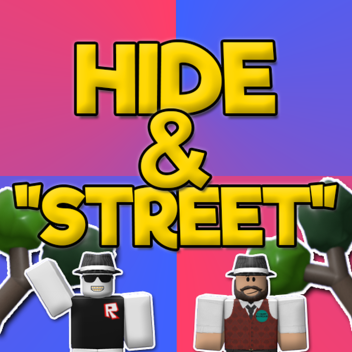 Hide & "Street"