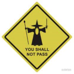YOU SHALL NOT PASS!