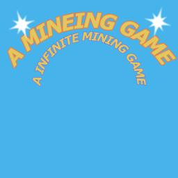 Infinite Mineing