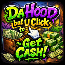 DaHood but U Click to Get Cash! (development)