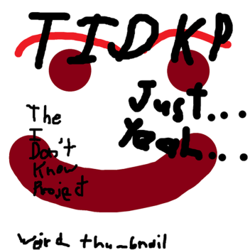 The IDK Project [TIDKP]