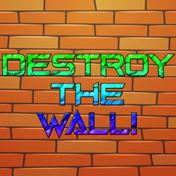Destroy the Wall