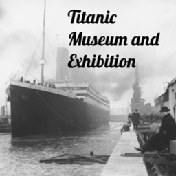 Titanic Museum and Exhibition