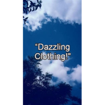 “Dazzling Clothing!"