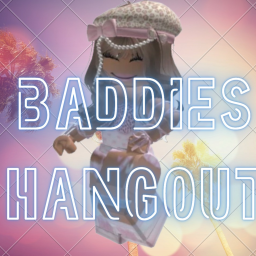 Baddies Hangout