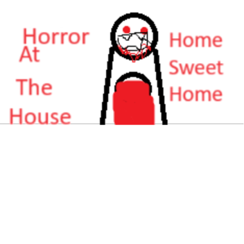 Horror At The House
