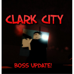 CLARK CITY [NEW!] [BOSS UPDATE!]