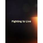 Fighting To Live